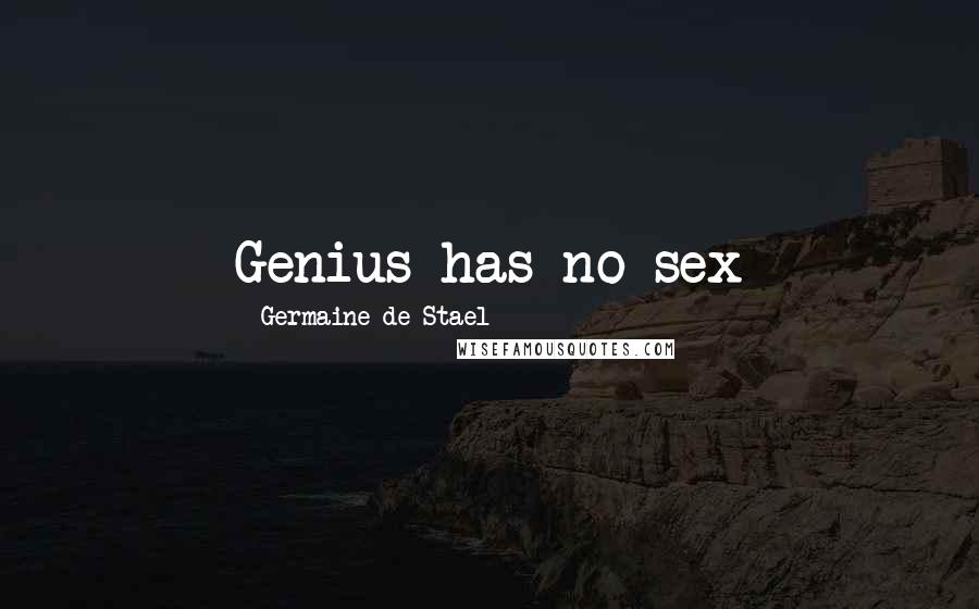Germaine De Stael Quotes: Genius has no sex