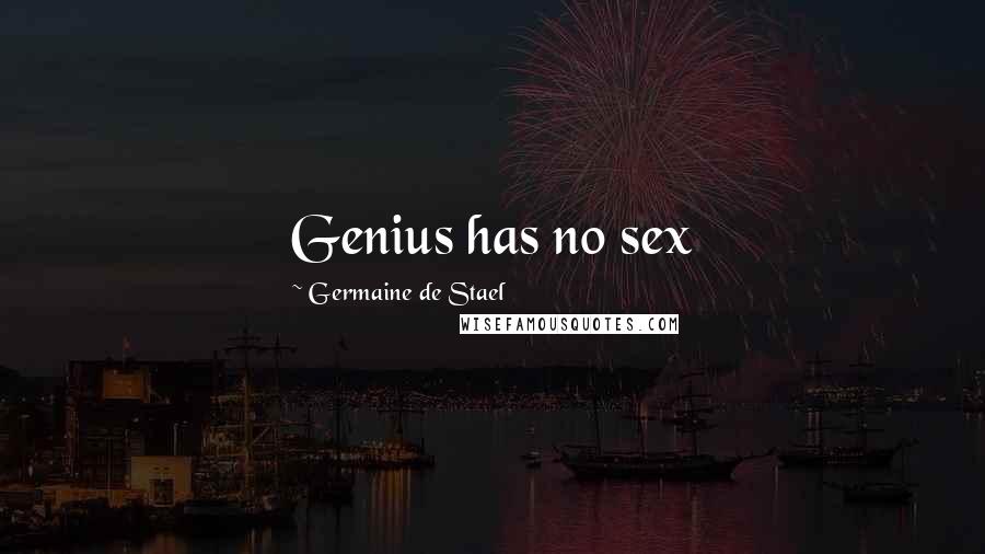 Germaine De Stael Quotes: Genius has no sex