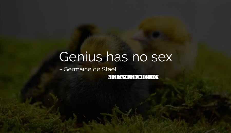 Germaine De Stael Quotes: Genius has no sex