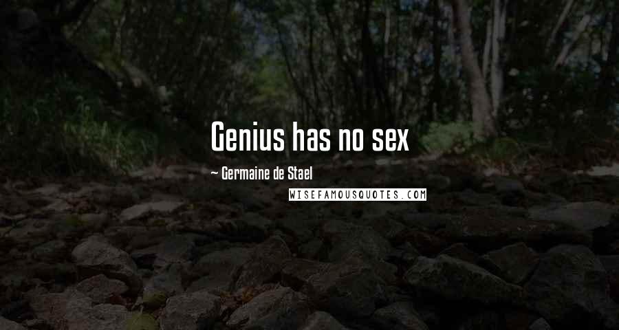 Germaine De Stael Quotes: Genius has no sex