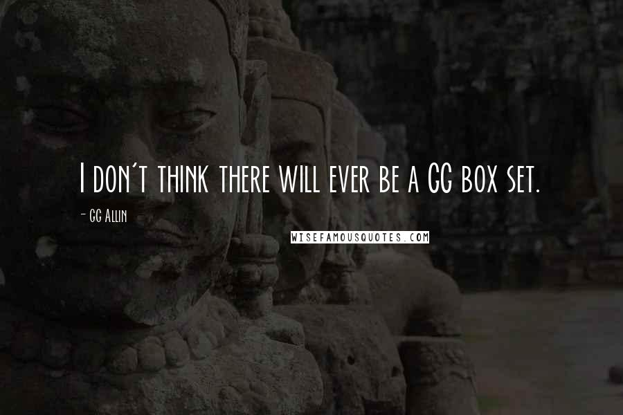 GG Allin Quotes: I don't think there will ever be a GG box set.