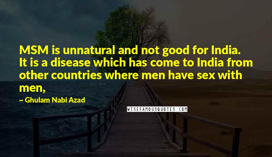 Ghulam Nabi Azad Quotes: MSM is unnatural and not good for India. It is a disease which has come to India from other countries where men have sex with men,