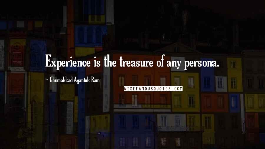 Ghumakkad Agantuk Ram Quotes: Experience is the treasure of any persona.