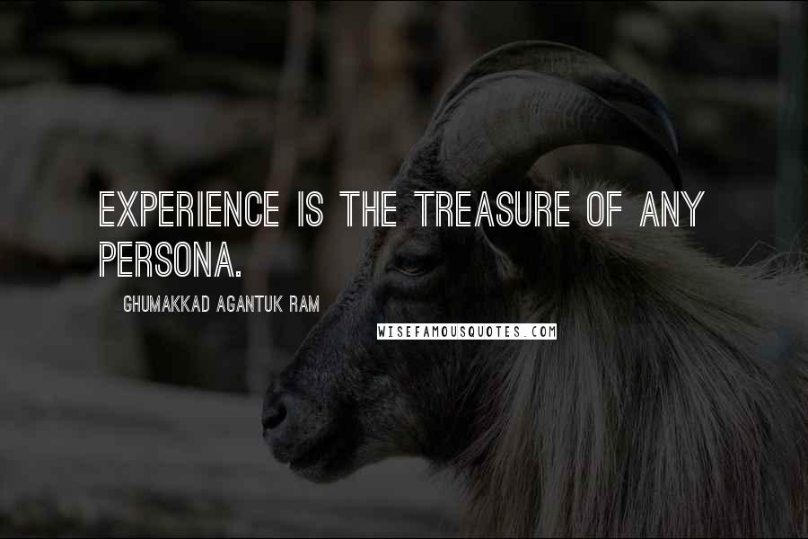 Ghumakkad Agantuk Ram Quotes: Experience is the treasure of any persona.