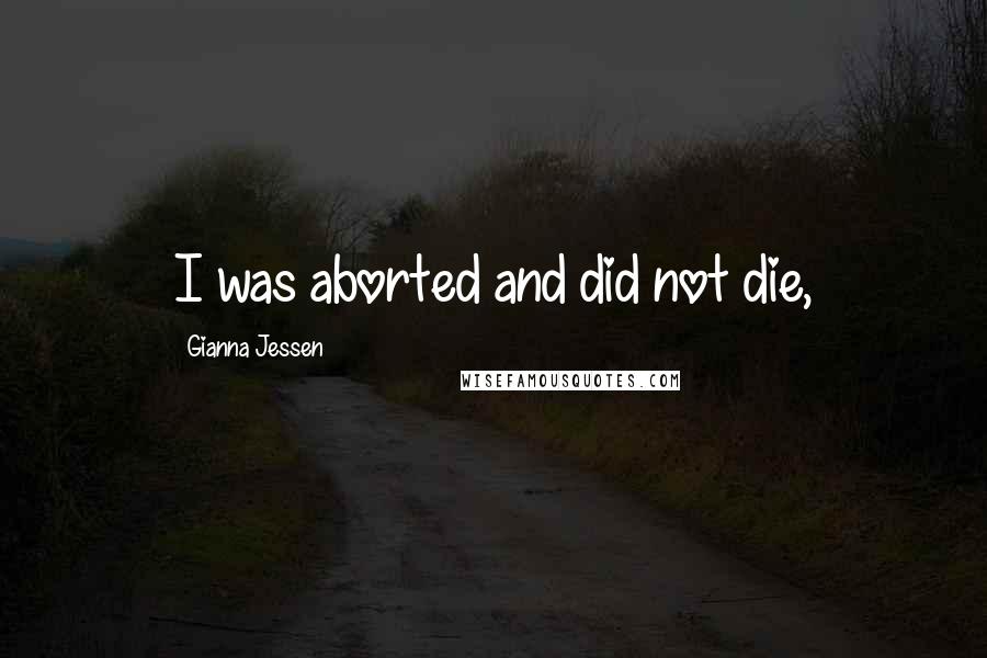 Gianna Jessen Quotes: I was aborted and did not die,