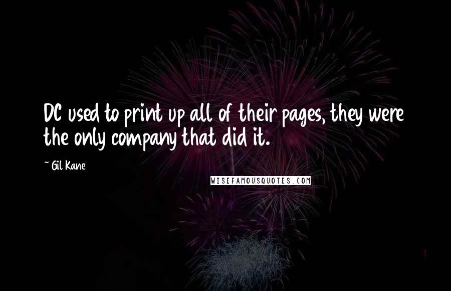 Gil Kane Quotes: DC used to print up all of their pages, they were the only company that did it.