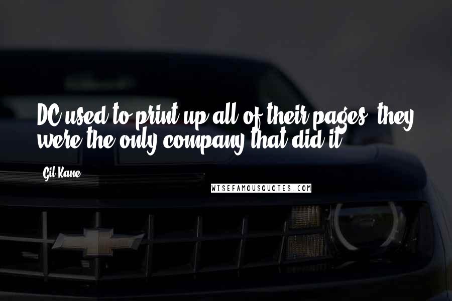 Gil Kane Quotes: DC used to print up all of their pages, they were the only company that did it.