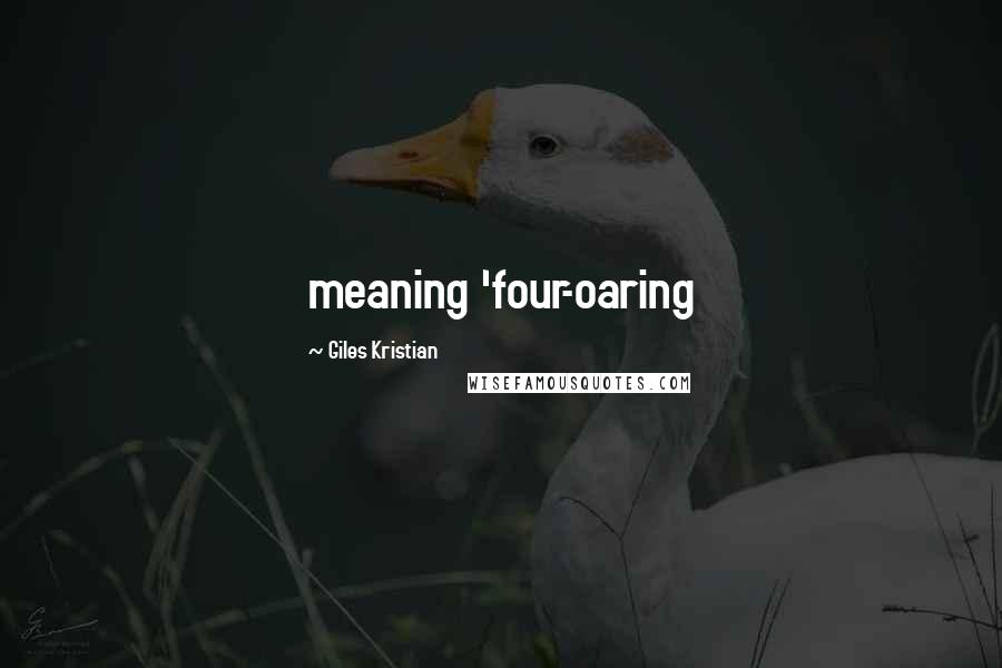 Giles Kristian Quotes: meaning 'four-oaring
