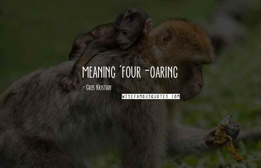 Giles Kristian Quotes: meaning 'four-oaring