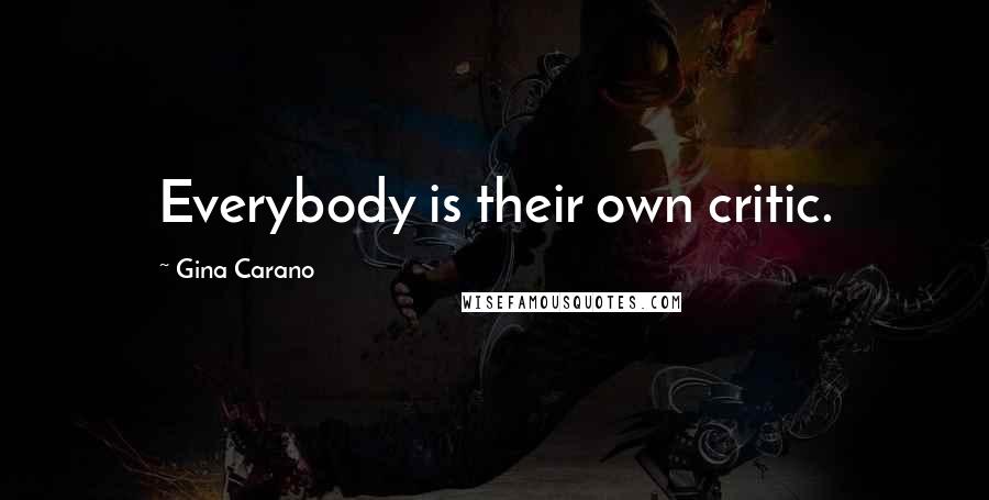 Gina Carano Quotes: Everybody is their own critic.