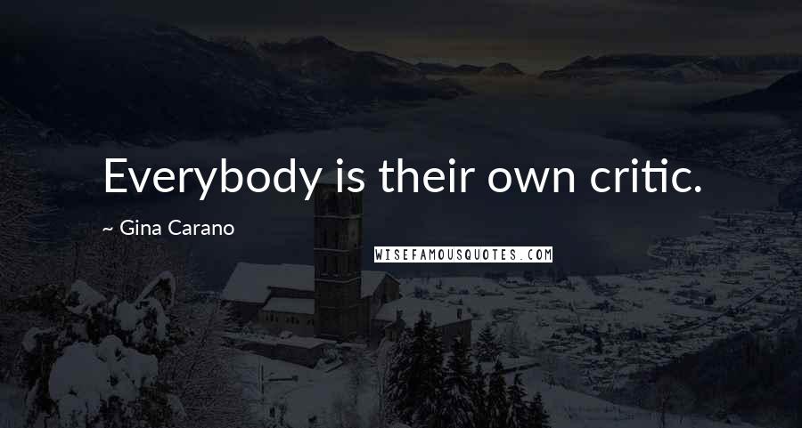 Gina Carano Quotes: Everybody is their own critic.