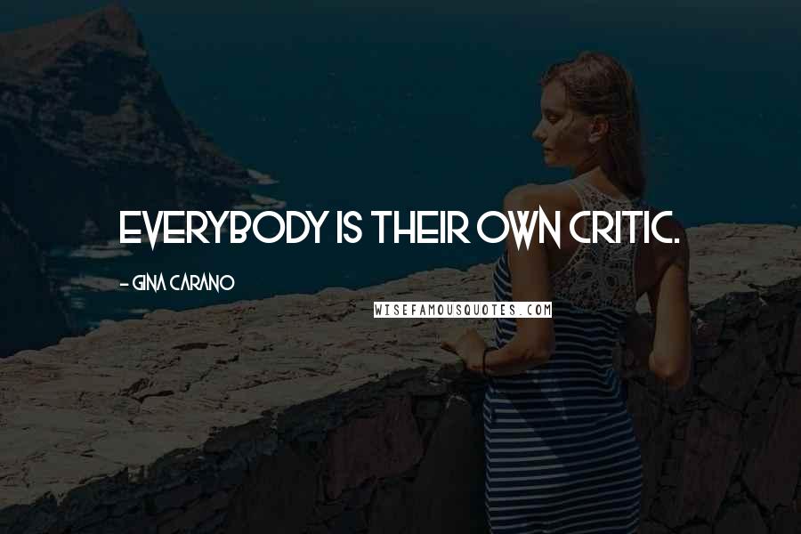 Gina Carano Quotes: Everybody is their own critic.
