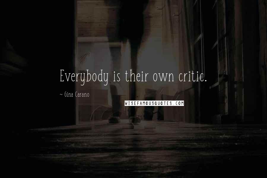 Gina Carano Quotes: Everybody is their own critic.