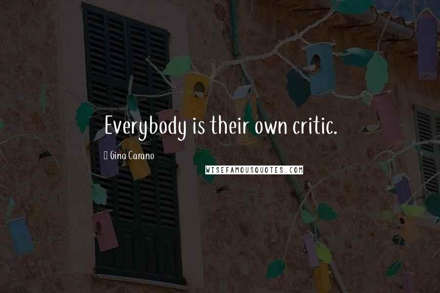 Gina Carano Quotes: Everybody is their own critic.