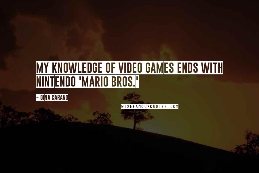 Gina Carano Quotes: My knowledge of video games ends with Nintendo 'Mario Bros.'