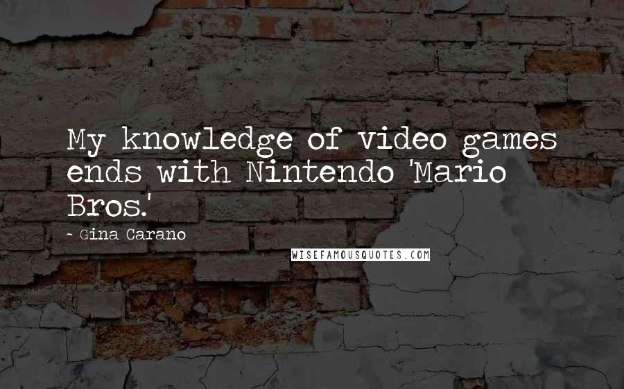 Gina Carano Quotes: My knowledge of video games ends with Nintendo 'Mario Bros.'