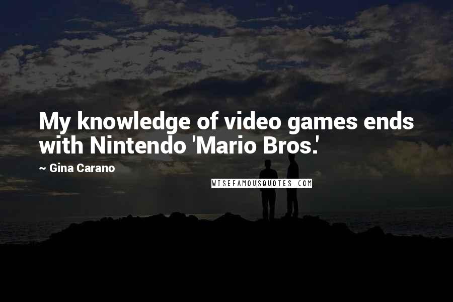 Gina Carano Quotes: My knowledge of video games ends with Nintendo 'Mario Bros.'