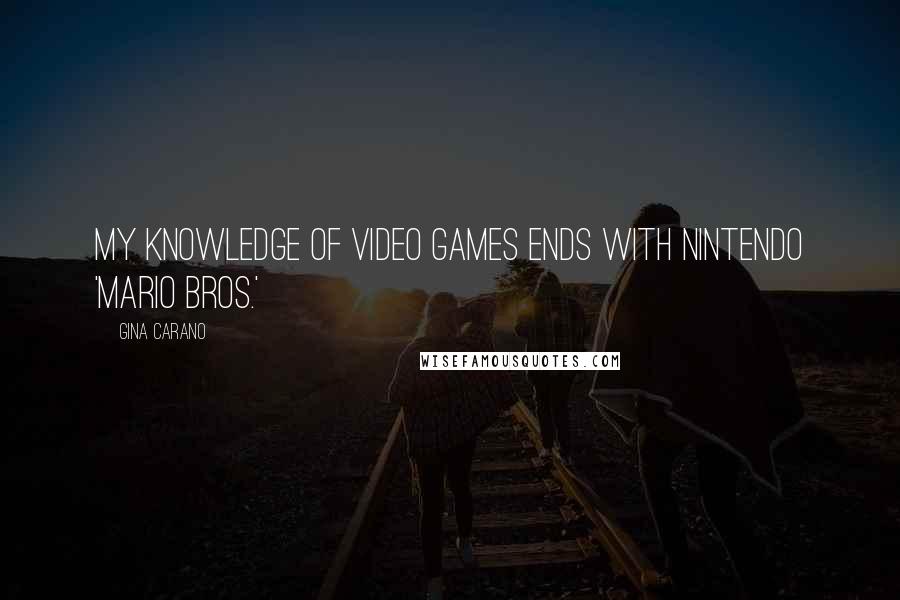 Gina Carano Quotes: My knowledge of video games ends with Nintendo 'Mario Bros.'