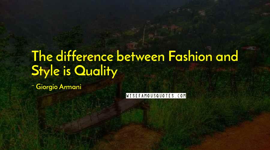 Giorgio Armani Quotes: The difference between Fashion and Style is Quality