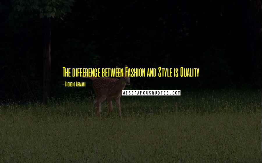 Giorgio Armani Quotes: The difference between Fashion and Style is Quality