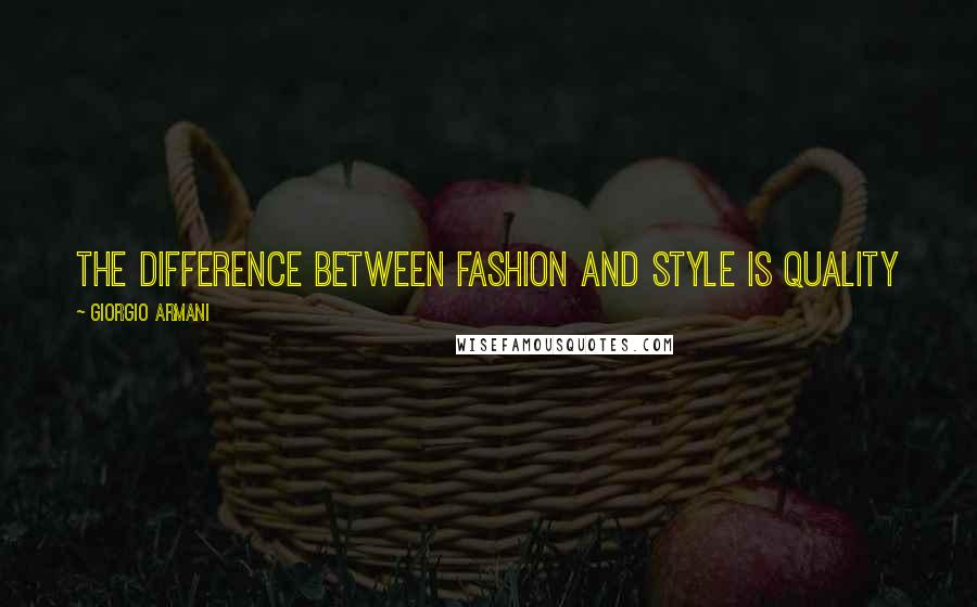 Giorgio Armani Quotes: The difference between Fashion and Style is Quality