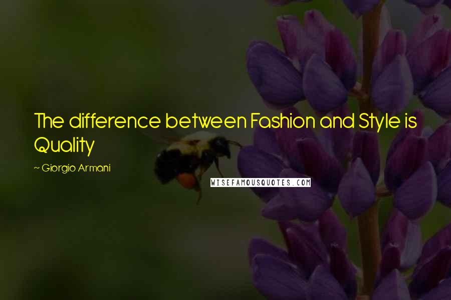 Giorgio Armani Quotes: The difference between Fashion and Style is Quality