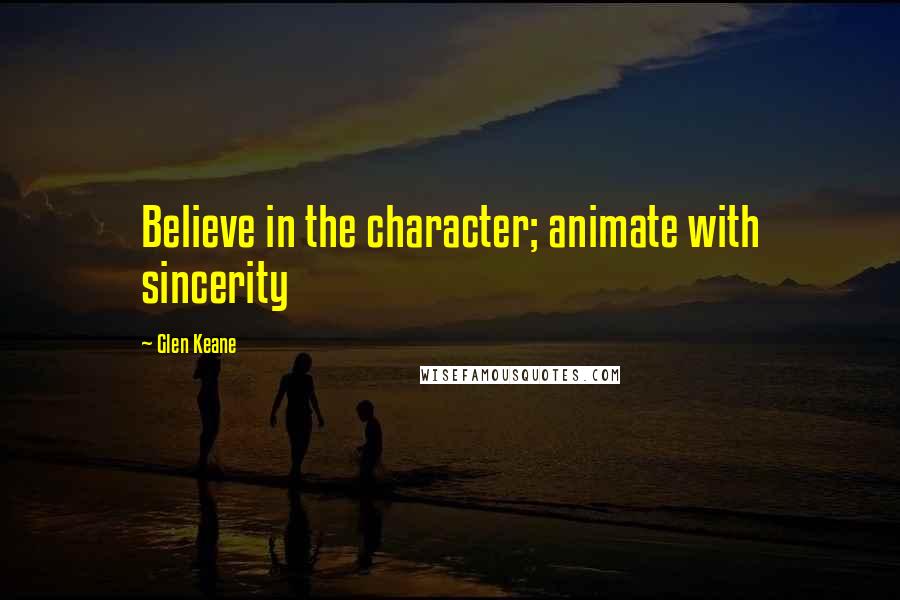 Glen Keane Quotes: Believe in the character; animate with sincerity