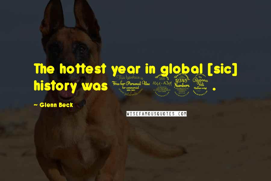 Glenn Beck Quotes: The hottest year in global [sic] history was 1934.