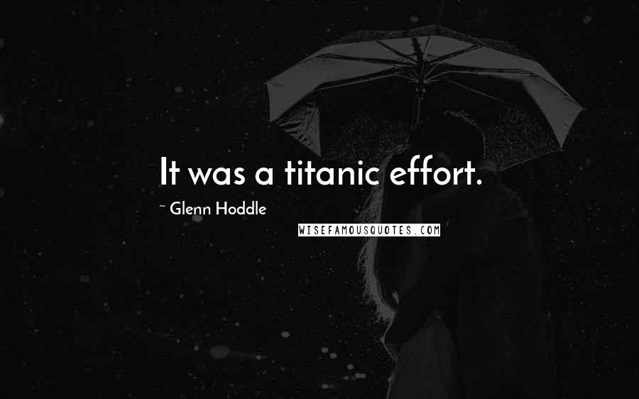 Glenn Hoddle Quotes: It was a titanic effort.