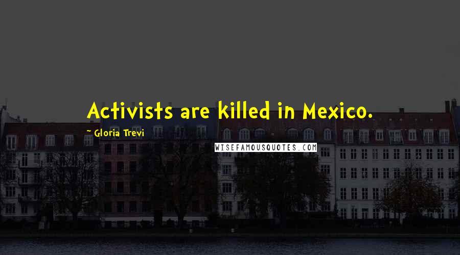 Gloria Trevi Quotes: Activists are killed in Mexico.