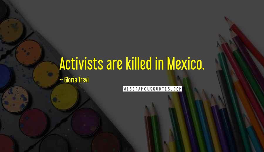 Gloria Trevi Quotes: Activists are killed in Mexico.