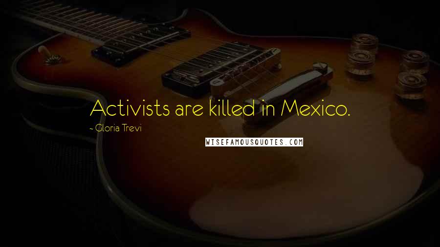 Gloria Trevi Quotes: Activists are killed in Mexico.