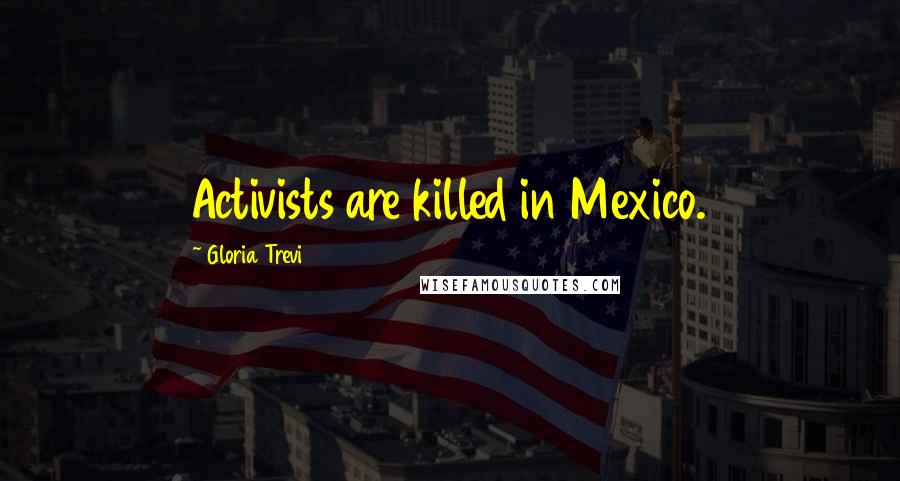 Gloria Trevi Quotes: Activists are killed in Mexico.
