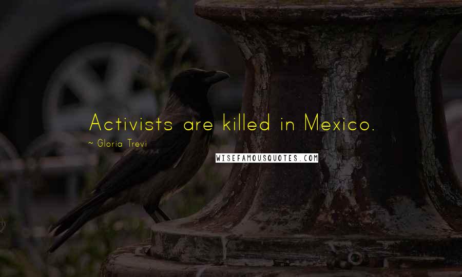 Gloria Trevi Quotes: Activists are killed in Mexico.