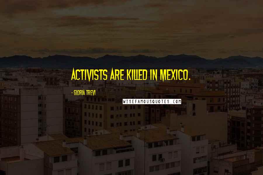 Gloria Trevi Quotes: Activists are killed in Mexico.