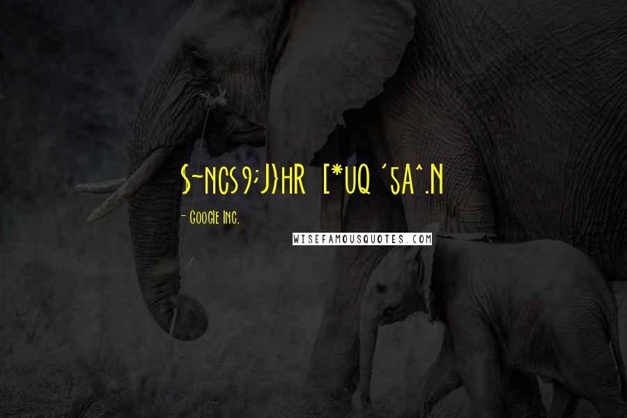 GoogIe Inc. Quotes: $~ncs9;J}hR [*uQ '5A^.N