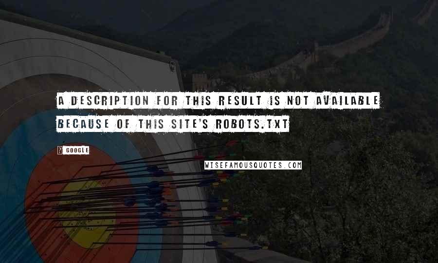 Google Quotes: A description for this result is not available because of this site's robots.txt