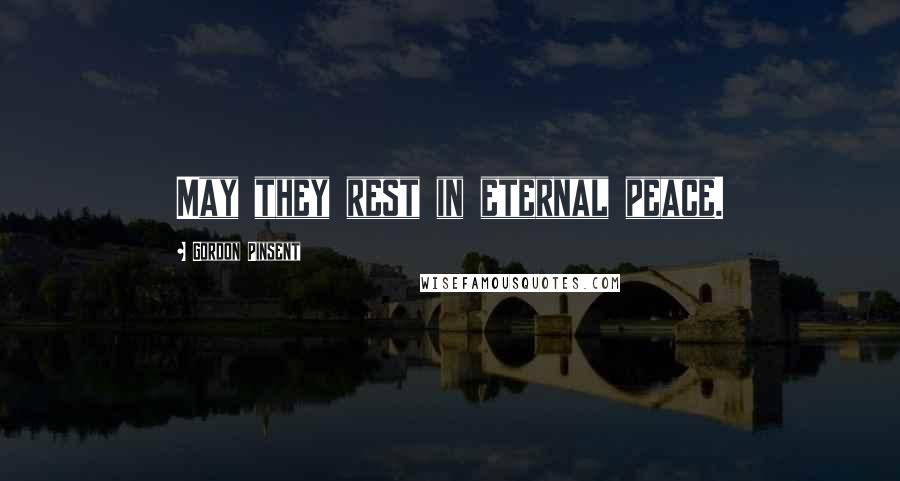 Gordon Pinsent Quotes: May they rest in eternal peace.