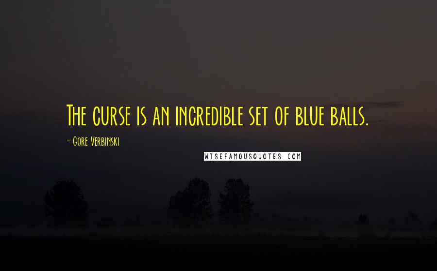 Gore Verbinski Quotes: The curse is an incredible set of blue balls.