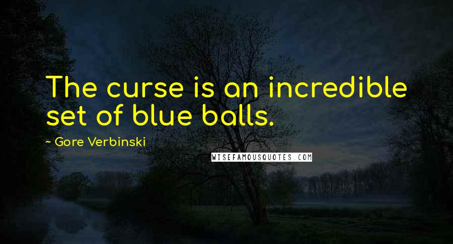 Gore Verbinski Quotes: The curse is an incredible set of blue balls.