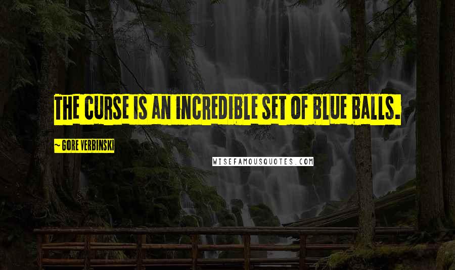 Gore Verbinski Quotes: The curse is an incredible set of blue balls.