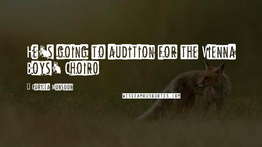 Gorilla Monsoon Quotes: He's going to audition for the Vienna Boys' Choir!