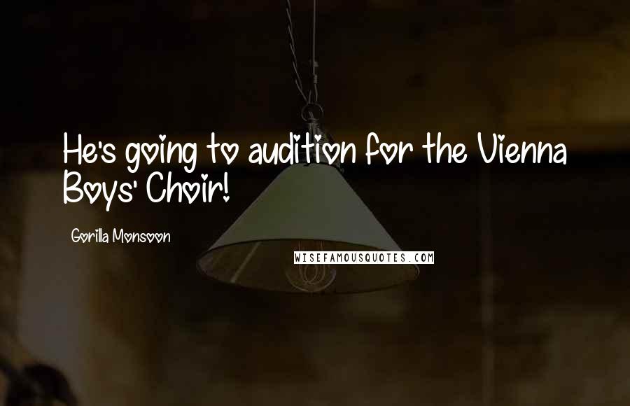 Gorilla Monsoon Quotes: He's going to audition for the Vienna Boys' Choir!