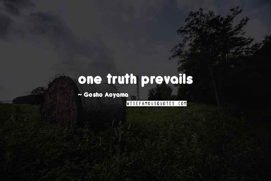 Gosho Aoyama Quotes: one truth prevails