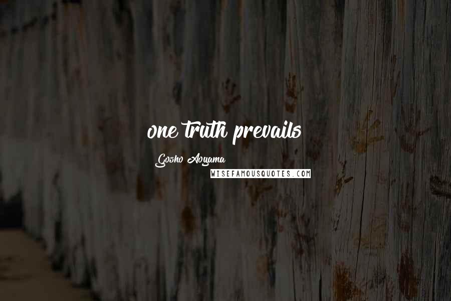 Gosho Aoyama Quotes: one truth prevails