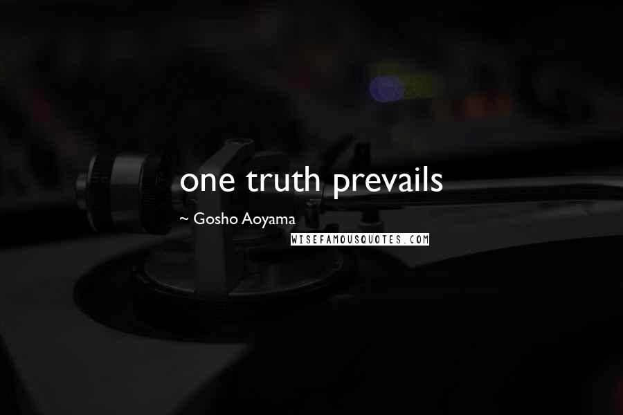 Gosho Aoyama Quotes: one truth prevails