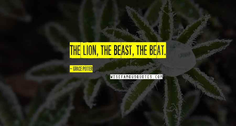 Grace Potter Quotes: The Lion, the Beast, the Beat.