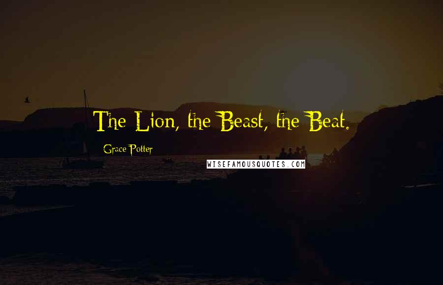 Grace Potter Quotes: The Lion, the Beast, the Beat.