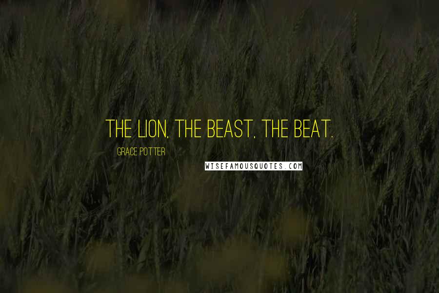 Grace Potter Quotes: The Lion, the Beast, the Beat.