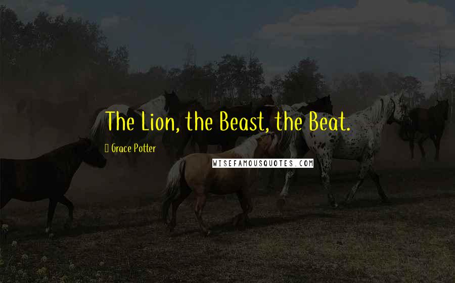 Grace Potter Quotes: The Lion, the Beast, the Beat.